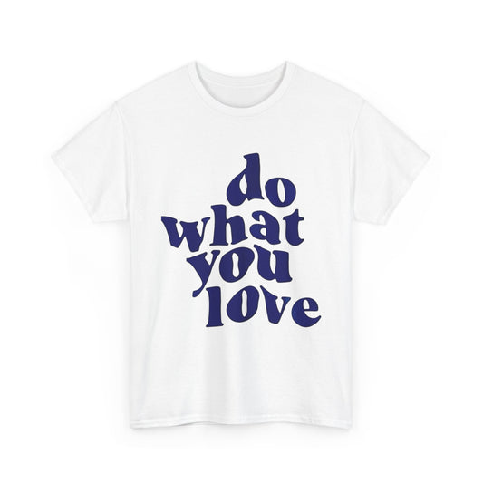 "do what you love" tee