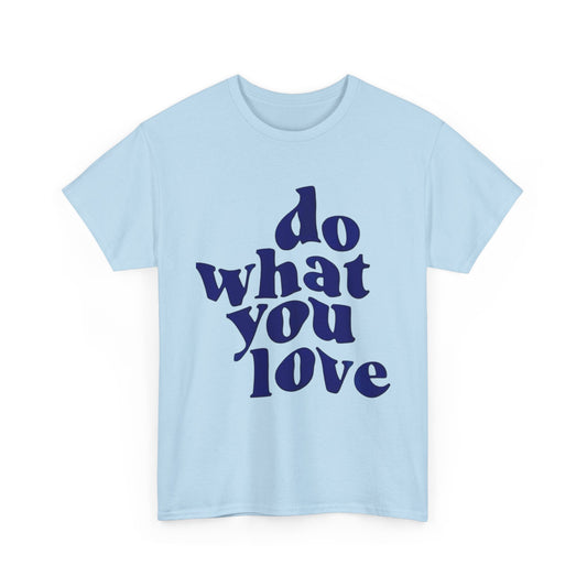 "do what you love" tee