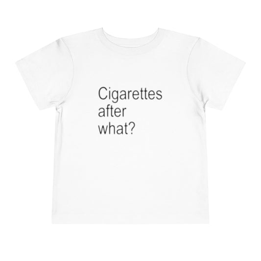 "cigarettes after what?" baby tee